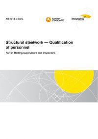 AS 2214.2: 12/20/2024 Structural steelwork – Qualification of personnel, Part 2: Bolting supervisors and inspectors
