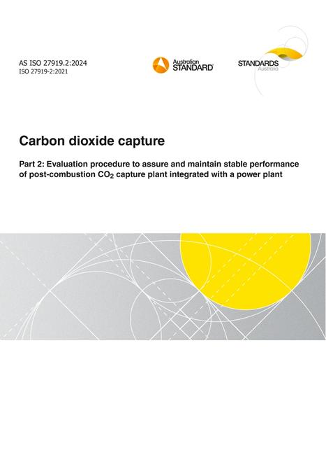 AS ISO 27919.2: 12/20/2024 Carbon dioxide capture, Part 2: Evaluation procedure to assure and maintain stable performance of post-combustion CO