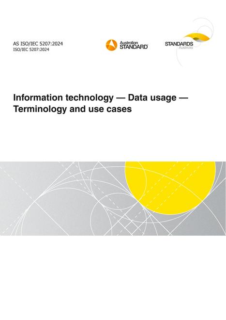 AS ISO/IEC 5207: 12/20/2024 Information technology – Data usage – Terminology and use cases