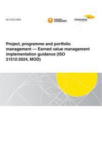 AS 21512: 01/17/2025 Project, programme and portfolio management – Earned value management implementation guidance (ISO 21512:2024, MOD)