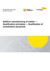 AS ISO/ASTM 52935: 03/28/2025 Additive manufacturing of metals – Qualification principles – Qualification of coordination personnel