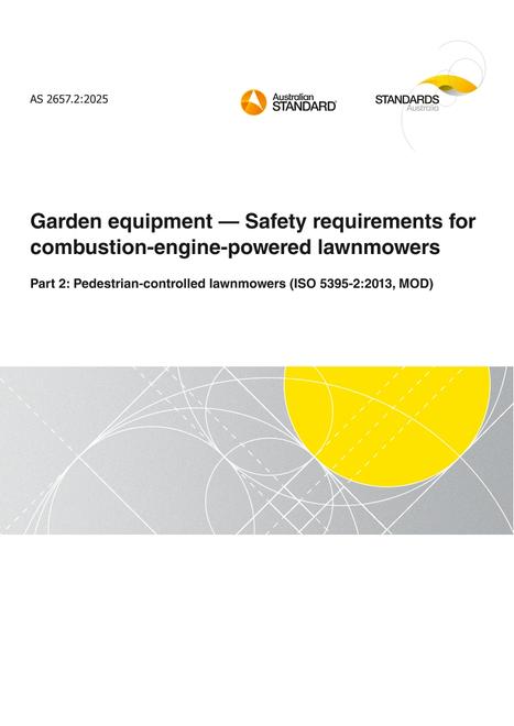 AS 2657.2: 04/04/2025 Garden equipment – Safety requirements for combustion-engine-powered lawnmowers, Part 2: Pedestrian-controlled lawnmowers (ISO 5395-2:2013, MOD)