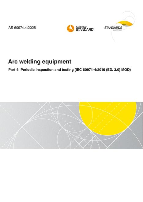 AS 60974.4: 04/24/2025 Arc welding equipment, Part 4: Periodic inspection and testing (IEC 60974-4:2016 (ED. 3.0) MOD)