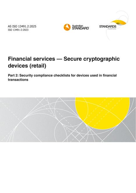 AS ISO 13491.2: 05/02/2025 Financial services – Secure cryptographic devices (retail), Part 2: Security compliance checklists for devices used in financial transactions
