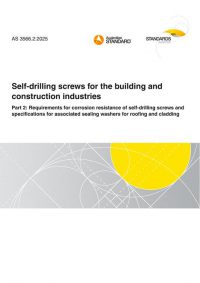 AS 3566.2: 05/09/2025 Self-drilling screws for the building and construction industries, Part 2: Requirements for corrosion resistance of self-drilling screws and specifications for associated sealing washers for roofing and cladding AS 3566.2: 05/09/2025 Self-drilling screws for the building and construction industries, Part 2: Requirements for corrosion resistance of self-drilling screws and specifications for associated sealing washers for roofing and cladding