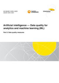 AS ISO/IEC 5259.2: 05/09/2025 Artificial intelligence – Data quality for analytics and machine learning (ML), Part 2: Data quality measures