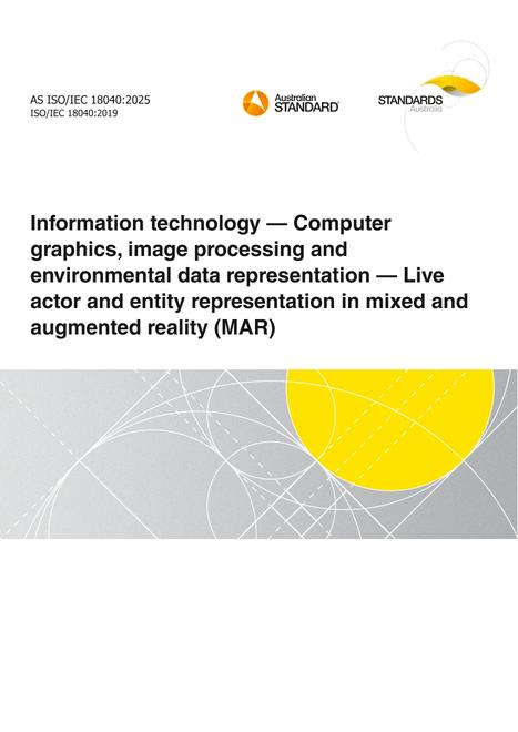 AS ISO/IEC 18040: 06/06/2025 Information technology – Computer graphics, image processing and environmental data representation – Live actor and entity representation in mixed and augmented reality (MAR)