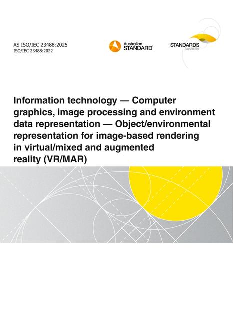 AS ISO/IEC 23488: 06/06/2025 Information technology – Computer graphics, image processing and environment data representation – Object/environmental representation for image-based rendering in virtual/mixed and augmented reality (VR/MAR)