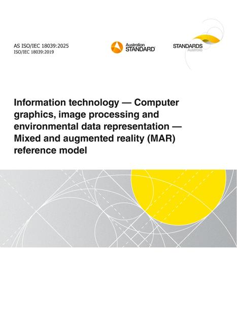 AS ISO/IEC 18039: 06/06/2025 Information technology – Computer graphics, image processing and environmental data representation – Mixed and augmented reality (MAR) reference model