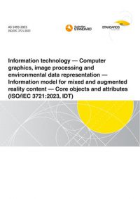 AS 5493: 06/06/2025 Information technology – Computer graphics, image processing and environmental data representation – Information model for mixed and augmented reality content – Core objects and attributes (ISO/IEC 3721:2023, IDT)