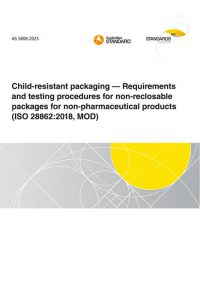 AS 5808: 06/06/2025 hild-resistant packaging – Requirements and testing procedures for non-reclosable packages for non-pharmaceutical products (ISO 28862:2018, MOD) AS 5808: 06/06/2025 hild-resistant packaging – Requirements and testing procedures for non-reclosable packages for non-pharmaceutical products (ISO 28862:2018, MOD)