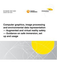 AS ISO/IEC 5927: 06/06/2025 Computer graphics, image processing and environmental data representation – Augmented and virtual reality safety – Guidance on safe immersion, set up and usage