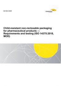 AS 5014: 06/13/2025 Child-resistant non-reclosable packaging for pharmaceutical products – Requirements and testing (ISO 14375:2018, MOD)