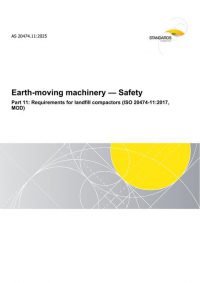 AS 20474.11: 06/20/2025 Earth-moving machinery – Safety, Part 11: Requirements for landfill compactors (ISO 20474-11:2017, MOD)