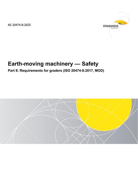 AS 20474.8: 06/20/2025 Earth-moving machinery – Safety, Part 8: Requirements for graders (ISO 20474-8:2017, MOD