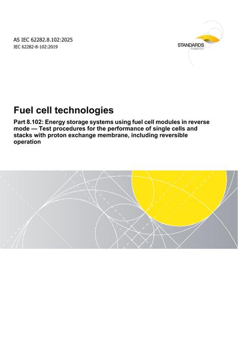 AS IEC 62282.8.102: 06/20/2025 Fuel cell technologies, Part 8.102: Energy storage systems using fuel cell modules in reverse mode – Test procedures for the performance of single cells and stacks with proton exchange membrane, including reversible operation