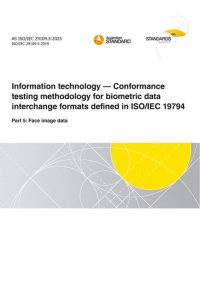 AS ISO/IEC 29109.5: 06/27/2025 Information technology – Conformance testing methodology for biometric data interchange formats defined in ISO/IEC 19794, Part 5: Face image data