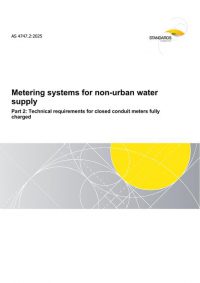 AS 4747.2: 06/27/2025 Metering systems for non-urban water supply, Part 2: Technical requirements for closed conduit meters fully charged