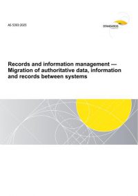 AS 5393: 06/27/2025 Records and information management – Migration of authoritative data, information and records between systems