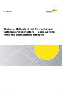AS 1649: 08/08/2025 Timber – Methods of test for mechanical fasteners and connectors – Basic working loads and characteristic strengths