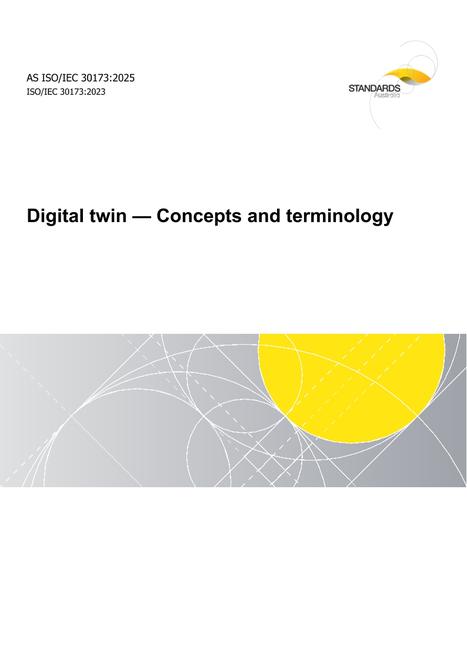 AS ISO/IEC 30173: 08/29/2025 Digital twin – Concepts and terminology