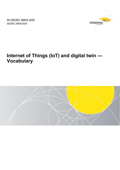 AS ISO/IEC 20924: 08/29/2025 Internet of Things (IoT) and digital twin – Vocabulary