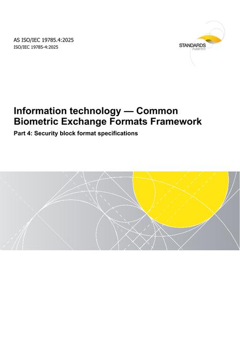 AS ISO/IEC 19785.4: 08/29/2025 Information technology – Common Biometric Exchange Formats Framework, Part 4: Security block format specifications