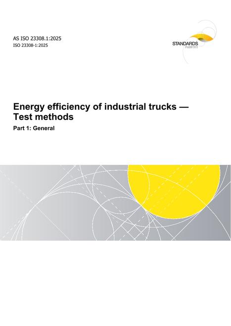 AS ISO 23308.1: 09/19/2025 Energy efficiency of industrial trucks – Test methods, Part 1: General