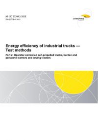 AS ISO 23308.2: 09/19/2025 Energy efficiency of industrial trucks – Test methods, Part 2: Operator-controlled self-propelled trucks, burden and personnel carriers and towing tractors