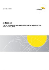 AS 16000.34: 11/07/2025 Indoor air, Part 34: Strategies for the measurement of airborne particles