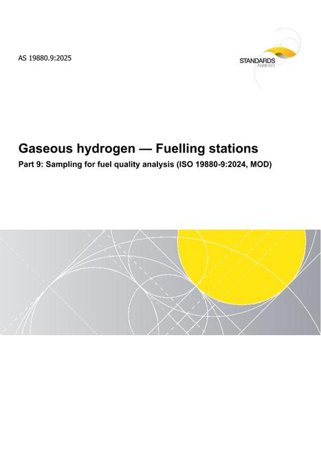 AS 19880.9: 11/14/2025 Gaseous hydrogen – Fuelling stations, Part 9: Sampling for fuel quality analysis (ISO 19880-9:2024, MOD)