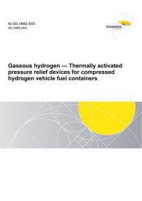 AS ISO 19882: 11/14/2025 Gaseous hydrogen ’ Thermally activated pressure relief devices for compressed hydrogen vehicle fuel containers