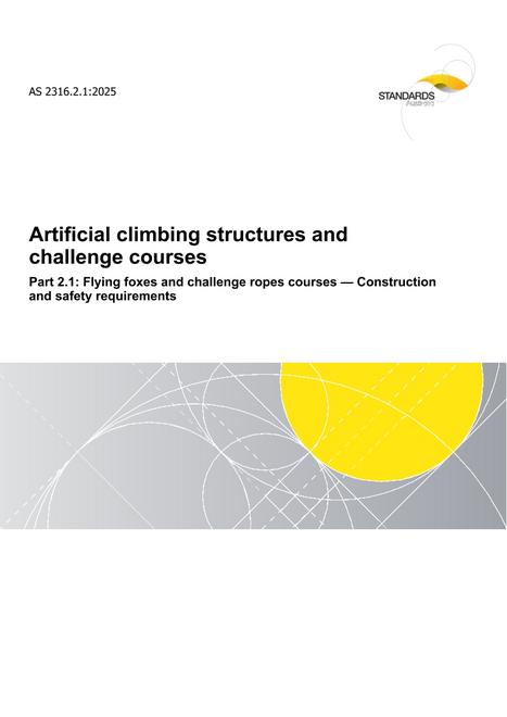 AS 2316.2.1: 12/12/2025 Artificial climbing structures and challenge courses, Part 2.1: Flying foxes and challenge ropes courses – Construction and safety requirements