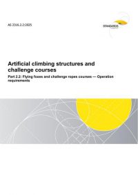 AS 2316.2.2: 12/12/2025 Artificial climbing structures and challenge courses, Part 2.2: Flying foxes and challenge ropes courses – Operation requirements