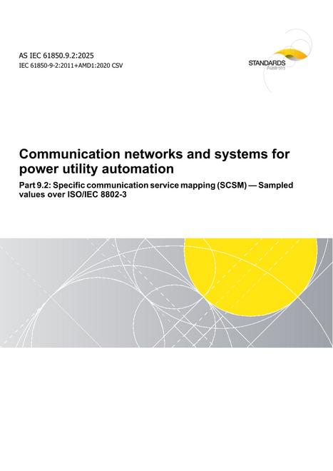 AS IEC 61850.9.2: 12/19/2025 Communication networks and systems for power utility automation, Part 9.2: Specific communication service mapping (SCSM) – Sampled values over ISO/IEC 8802-3