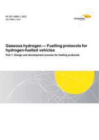 AS ISO 19885.1: 12/19/2025 Gaseous hydrogen – Fuelling protocols for hydrogen-fuelled vehicles, Part 1: Design and development process for fuelling protocols