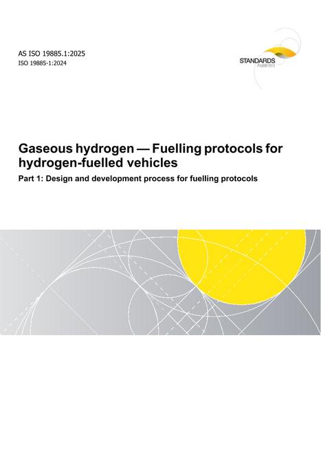 AS ISO 19885.1: 12/19/2025 Gaseous hydrogen – Fuelling protocols for hydrogen-fuelled vehicles, Part 1: Design and development process for fuelling protocols