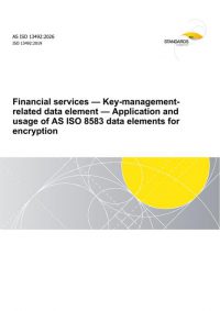 AS ISO 13492: 01/16/2026 Financial services – Key-management-related data element – Application and usage of AS ISO 8583 data elements for encryption