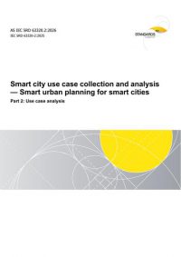 AS IEC SRD 63320.2: 01/30/2026 Smart city use case collection and analysis – Smart urban planning for smart cities, Part 2: Use case analysis