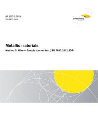 AS 2505.5: 01/30/2026 Metallic materials, Method 5: Wire – Simple torsion test (ISO 7800:2012, IDT)