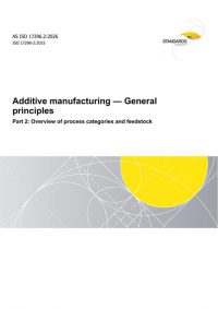 AS ISO 17296.2: 02/13/2026 Additive manufacturing – General principles, Part 2: Overview of process categories and feedstock