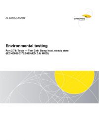 AS 60068.2.78: 02/27/2026 Environmental testing, Part 2.78: Tests – Test Cab: Damp heat, steady state (IEC-60068-2-78:2025 (ED. 3.0) MOD)