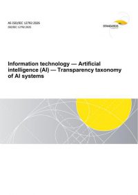 AS ISO/IEC 12792: 03/06/2026 Information technology – Artificial intelligence (AI) – Transparency taxonomy of AI systems