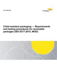 AS 1928: 04/10/2026 Child-resistant packaging – Requirements and testing procedures for reclosable packages