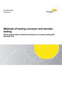 AS 1334.9: 04/02/2026 Methods of testing conveyor and elevator belting, Part 9: Determination of electrical resistance of conveyor belting (ISO 284:2025, IDT)