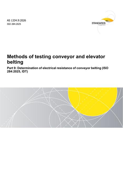 AS 1334.9: 04/02/2026 Methods of testing conveyor and elevator belting, Part 9: Determination of electrical resistance of conveyor belting (ISO 284:2025, IDT)