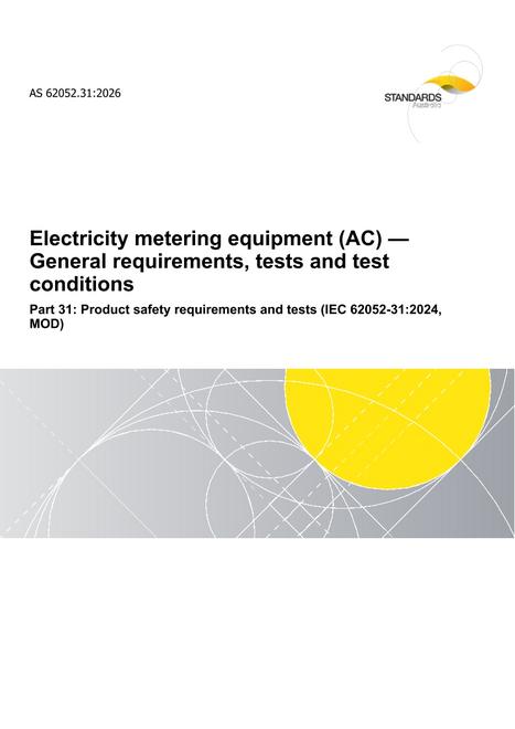 AS 62052.31: 03/06/2026 Electricity metering equipment (AC) – General requirements, tests and test conditions, Part 31: Product safety requirements and tests (IEC 62052-31:2024, MOD)